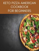 KETO PIZZA AMERICAN Cookbook For Beginners