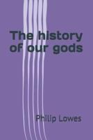 The History of Our Gods