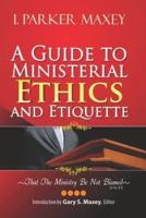 A Guide to Ministerial Ethics and Etiquette