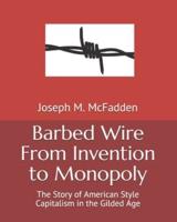 Barbed Wire From Invention to Monopoly