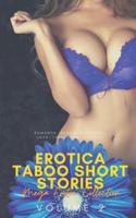 Erotica Taboo Short Stories: Mega Erotic Collection - Volume 2: Romance: Erotic Coupling: Love: Threesome: Couples