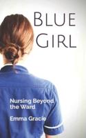 Blue Girl: Nursing Beyond the Ward