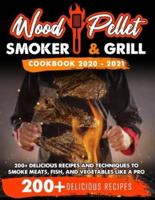 Wood Pellet Smoker and Grill Cookbook 2020 - 2021