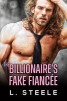 The Billionaire's Fake Fiancée: Enemies to Lovers Standalone Romance