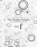 The Puppet Jungle(TM), Volume F