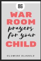 86 War Room Prayers For Your Child