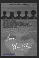Love Thee Elite: You must be discreet and watch the company you keep. Don't let it slip if you do; you will reap. Outsiders too close, we'll put them to sleep. Words from our bond. Love thee Elite!