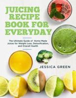 Juicing Recipe Book for Everyday