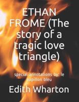 ETHAN FROME (The Story of a Tragic Love Triangle)