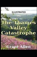 The Thames Valley Catastrophe Illustrated