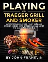 Playing With Traeger Grill and Smoker