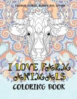 I Love Farm Animals - Coloring Book - Taurus, Horse, Bunny, Pig, Other