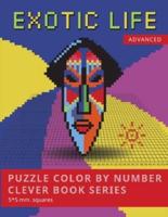PUZZLE COLOR BY NUMBER CLEVER BOOK SERIES. EXOTIC LIFE. ADVANCED. 5*5 Mm.squares