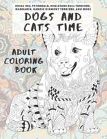 Dogs and Cats Time - Adult Coloring Book - Shiba Inu, Peterbald, Miniature Bull Terriers, Mandarin, Dandie Dinmont Terriers, and More
