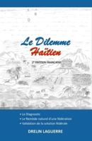 Le Dilemme Haïtien: • Le Diagnostic • Le Remède naturel d'une fédération • Validation de la solution fédérale