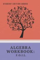 Student Edition Books: Algebra Workbook: F.O.I.L.