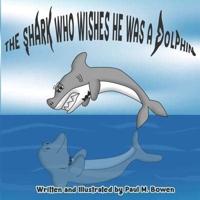 The Shark Who Wishes He Was A Dolphin