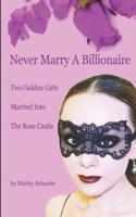 Never Marry A Billionaire