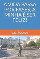 A Vida Passa Por Fases, a Minha É Ser Feliz!