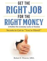 Get the Right Job for the Right Money (Whether the Economy Sucks or Booms)