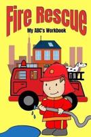 Fire Rescue My ABC's Workbook