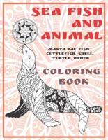 Sea Fish and Animal - Coloring Book - Manta Ray Fish, Cuttlefish, Shell, Turtle, Other