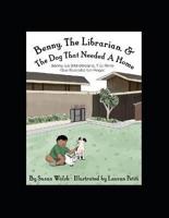 Benny, The Librarian, & The Dog That Needed A Home