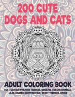 200 Cute Dogs and Cats - Adult Coloring Book - Soft Coated Wheaten Terriers, Siberian, Tibetan Spaniels, Lilac-Coated Scottish Fold, Cesky Terriers, Other