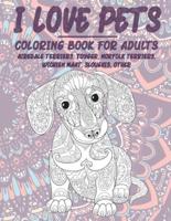 I Love Pets - Coloring Book for Adults - Airedale Terriers, Toyger, Norfolk Terriers, Wichien Maat, Sloughis, Other