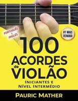 100 Acordes De Violão: Para Iniciantes e Intermediários