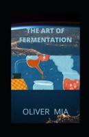 The Art of Fermentation