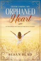 Overcoming My ORPHANED HEART