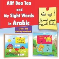 Alif Baa Taa and My Sight Words in Arabic - Learn and Activity Workbook: Alphabet and Words in Arabic, Learning and Activities: Different Activities: Reading, Finding The Missing Letter, Origin of An Arrow, Circled
