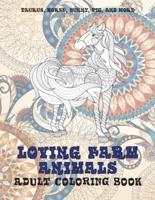 Loving Farm Animals - Adult Coloring Book - Taurus, Horse, Bunny, Pig, and More