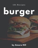 101 Burger Recipes