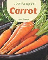 300 Carrot Recipes