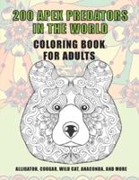 200 Apex Predators In The World - Coloring Book for Adults - Alligator, Cougar, Wild Cat, Anaconda, and More