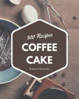 300 Coffee Cake Recipes