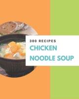 300 Chicken Noodle Soup Recipes