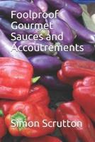 Foolproof Gourmet Sauces and Accoutrements