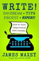 Write! Daydream, Type, Profit, Repeat!