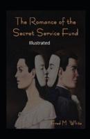 The Romance of the Secret Service Fund Illustrated