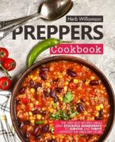 Preppers Cookbook: The Very Best Recipes Using Only Stockpile Ingredients to Survive and Thrive Without the Grocery Store