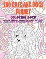200 Cats and Dogs Planet - Coloring Book - Shetland Sheepdogs, Havana, Flat-Coated Retrievers, Havana Brown, Entlebucher Mountain Dogs, Other