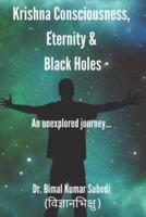 Krishna Consciousness, Eternity and Black Hole