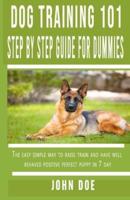 Dog Training 101 Step By Step Guide for Dummies