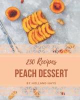 250 Peach Dessert Recipes