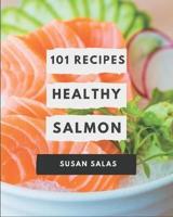 101 Healthy Salmon Recipes