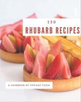 150 Rhubarb Recipes