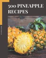 500 Pineapple Recipes